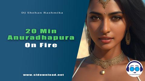 20 Min Anuradhapura On Fire Heated n Baila DJ Nonstop DJ Shehan Rashmika sinhala remix DJ song free download