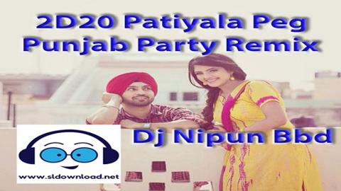 2D20 Patiyala Peg Punjab Party Remix Dj Nipun Bbd 2020 sinhala remix free download