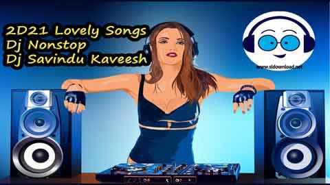 2D21 Lovely Songs Dj Nonstop Dj Savindu Kaveesh sinhala remix free download