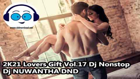 2K21 Lovers Gift Vol 17 Dj Nonstop Dj NUWANTHA DND sinhala remix free download