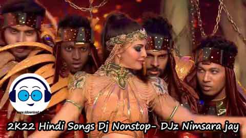 2K22 Hindi Songs Dj Nonstop Jz Nimsara jay sinhala remix DJ song free download