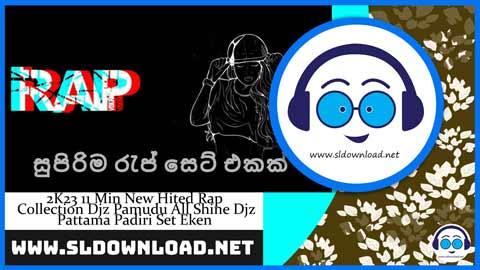 2K23 11 Min New Hited Rap Collection Djz Pamudu All Shine Djz Pattama Padiri Set Eken sinhala remix free download