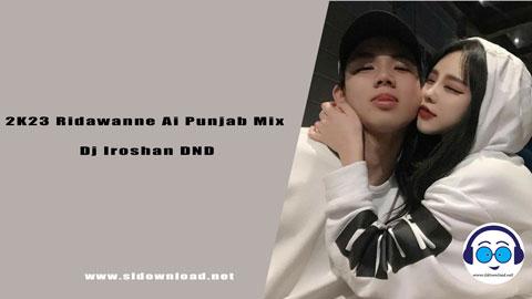 2K23 Ridawanne Ai Punjab Mix Dj Iroshan DND sinhala remix DJ song free download