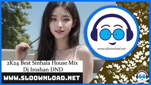2K24 Best Sinhala House Mix Dj Iroshan DND sinhala remix free download