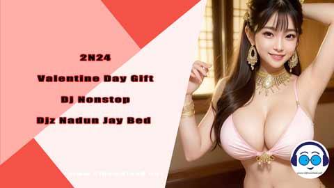 2N24 Valentine Day Gift Dj Nonstop Djz Nadun Jay Bed sinhala remix free download