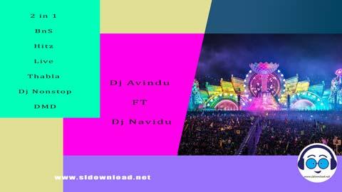 2 in 1 BnS Hitz Live Thabla Dj Nonstop DMD Dj Avindu FT Dj Navidu 2023 sinhala remix free download