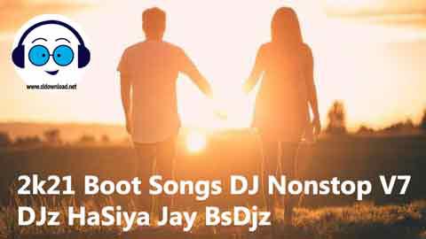 2k21 Boot Songs DJ Nonstop V7 DJz HaSiya Jay BsDjz sinhala remix free download
