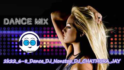 2k22 6 8 Dance DJ Nonstop DJ CHATHURA JAY sinhala remix free download