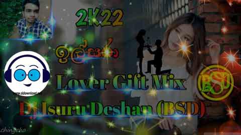 2k22 Ilsara Lover Gift Mix Dj Isuru Deshan BSD sinhala remix DJ song free download