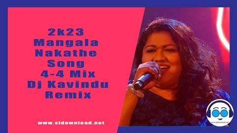 2k23 Mangala Nakathe Song 4 4 Mix Dj Kavindu Remix sinhala remix free download