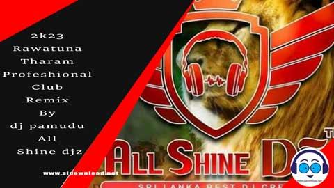 2k23 Rawatuna Tharam Profeshional Club Remix By dj pamudu All Shine djz sinhala remix free download
