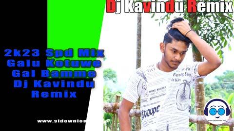 2k23 Spd Mix Galu Kotuwe Gal Bamme Dj Kavindu Remix sinhala remix DJ song free download