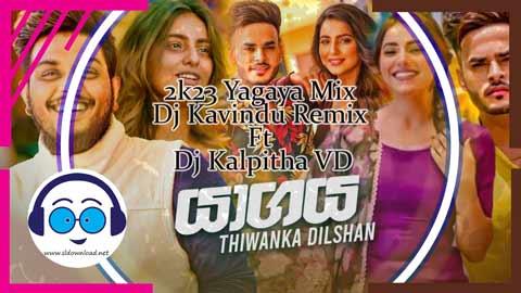 2k23 Yagaya Mix Dj Kavindu Remix Ft Dj Kalpitha VD sinhala remix DJ song free download