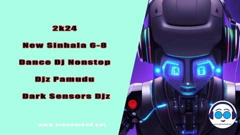 2k24 New Sinhala 6 8 Dance Dj Nonstop Djz Pamudu Dark Sensors Djz sinhala remix DJ song free download