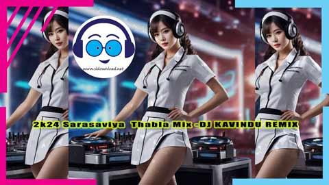 2k24 Sarasaviya Thabla Mix DJ KAVINDU REMIX sinhala remix free download