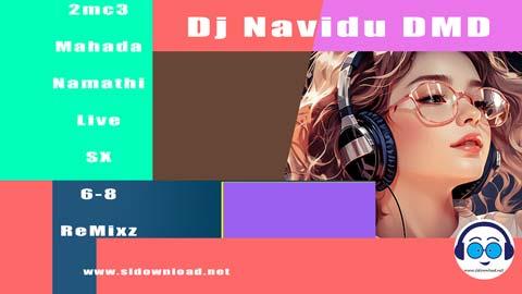 2mc3 Mahada Namathi Live SX 6 8 ReMixz Dj Navidu DMD sinhala remix DJ song free download