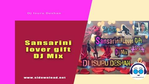 2z23 Sansarini Lover Gift Dj Mix Dj isuru Deshan sinhala remix free download