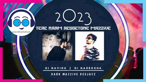 2zo3 Tere Naam Reggetone Mazzive Remix Dj Navidu DMD ft Dj NaDeesha DMD sinhala remix DJ song free download