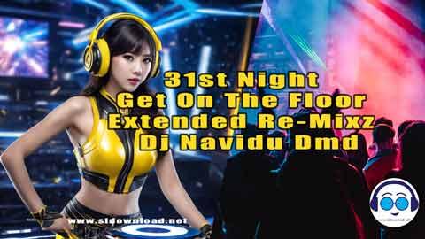 31st Night Get On The Floor Extended Re Mixz Dj Navidu Dmd sinhala remix free download