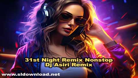 31st Night Remix Nonstop Dj Asiri Remix 2025 sinhala remix free download