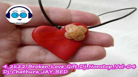 4 2k22 Broken Love Gift Dj Nonstop Vol 04 Dj Chathura JAY BED sinhala remix DJ song free download