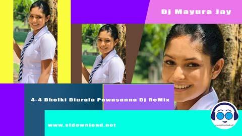 4 4 Dholki Diurala Pawasanna Dj ReMix Dj Mayura Jay 2023 sinhala remix free download