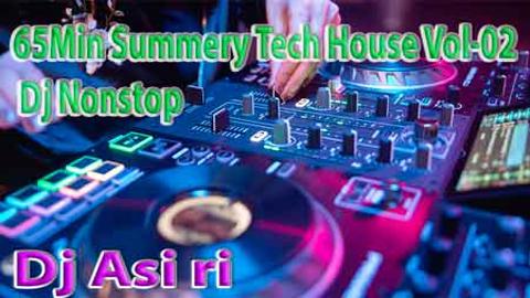 65 Min Summery Tech House Vol-02 Dj Nonstop sinhala remix free download