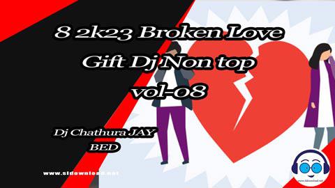 8 2k23 Broken Love Gift Dj Nonstop Vol 08 Dj Chathura JAY BED sinhala remix free download