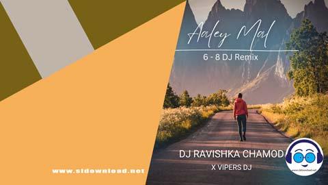 Aaley Mal 6 8 Dj Remix Dj Ravishka Chamod 2023 sinhala remix free download