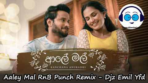 Aaley Mal RnB Punch Remix Djz Emil Yfd 2022 sinhala remix free download