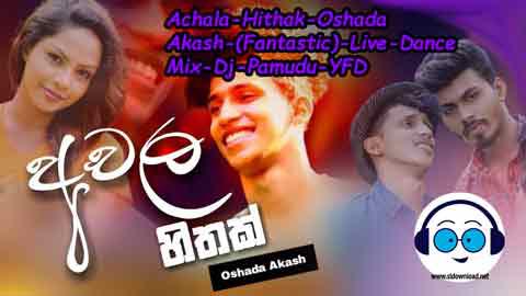 Achala Hithak Oshada Akash Fantastic Live Dance Mix Dj Pamudu YFD 2021 sinhala remix free download