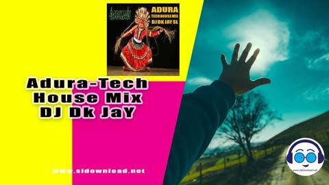 Adura Tech House Mix DJ Dk JaY 2023 sinhala remix free download