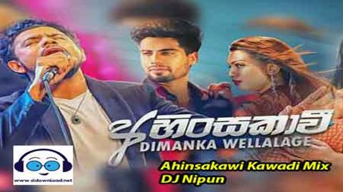Ahinsakawi Kawadi Mix DJ Nipun 2021 sinhala remix free download