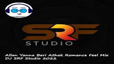 Allan Yanna Beri Athak Romance Feel Mix DJ SRF Studio 2022 sinhala remix free download