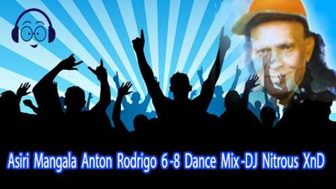 Asiri Mangala Anton Rodrigo 6-8 Dance Mix DJ Nitrous XnD 2020 sinhala remix free download