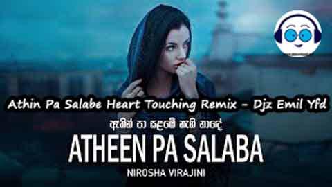 Athin Pa Salabe Heart Touching Remix Djz Emil Yfd 2022 sinhala remix free download