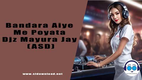 Bandara Aiye Me Poyata Djz Mayura Jay ASD 2023 sinhala remix DJ song free download