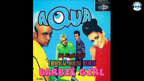 Barbie Girl Aqua Tropical House Remix Djz Emil Yfd 2021 sinhala remix DJ song free download