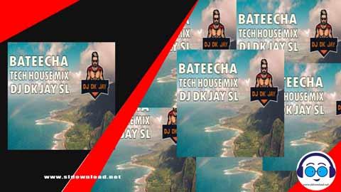 Bateecha Tech House Mix DJ Dk JaY 2023 sinhala remix free download