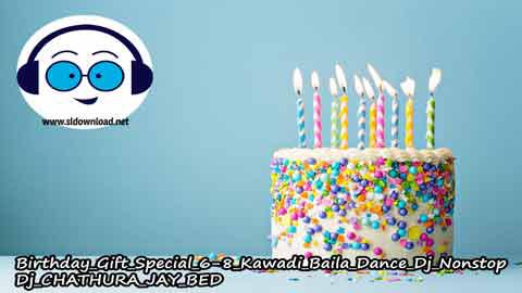 Birthday Gift Special 6 8 Kawadi Baila Dance Dj Nonstop Dj CHATHURA JAY BED 2022 sinhala remix free download