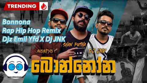 Bonnona Rap Hip Hop Remix Djz Emil Yfd X Dj JNK 2021 sinhala remix free download