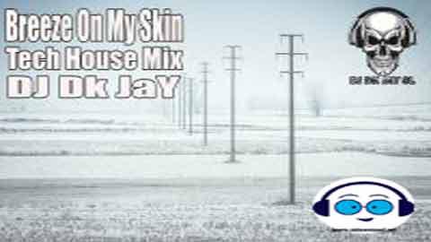 Breeze On My Skin Tech House Mix DJ Dk JaY 2022 sinhala remix DJ song free download