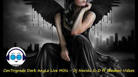 CenTrigradz Dark AngLe Live MiXz Dj Navidu G D ft Sheshan Videos 2022 sinhala remix DJ song free download