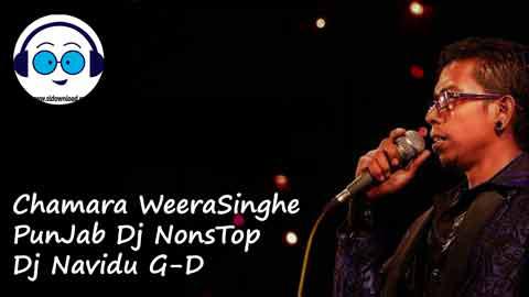 Chamara WeeraSinghe PunJab Dj NonsTop Dj Navidu G D 2022 sinhala remix DJ song free download