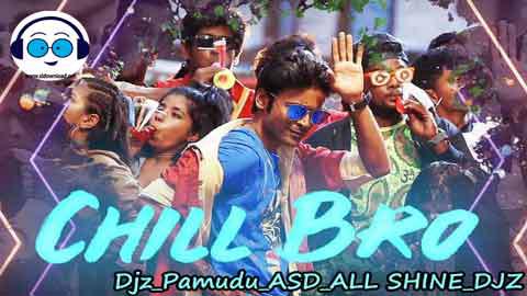 Chill Bro Pattas Dhanush Ft Djz Pamudu ASD ALL SHINE DJZ 2022 sinhala remix DJ song free download
