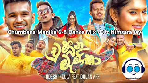 Chumbana Manika 6 8 Dance Mix DJz Nimsara jay 2021 sinhala remix free download