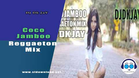 Coco Jamboo Reggaeton Mix DJ Dk JaY 2023 sinhala remix DJ song free download