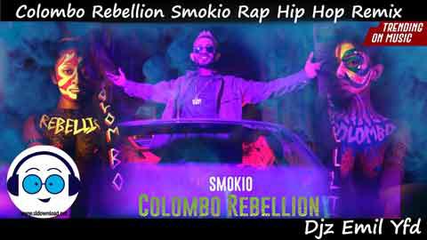 Colombo Rebellion Smokio Rap Hip Hop Remix Djz Emil Yfd 2022 sinhala remix free download