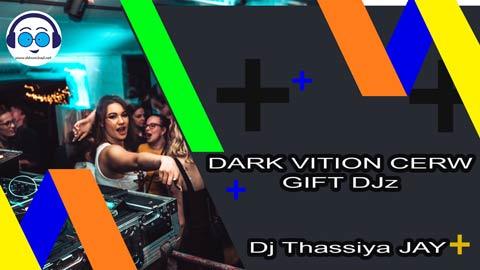 DARK VITION CERW GIFT DJz Thassiya JAY 2023 sinhala remix DJ song free download