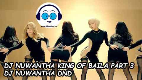 DJ NUWANTHA KING OF BAILA PART 3 DJ NUWANTHA DND 2021 sinhala remix free download
